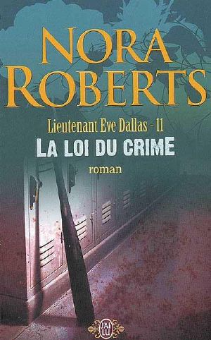 [Lieutenant Eve Dallas 11] • La Loi Du Crime